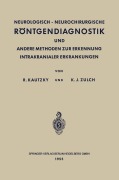 Cover-Bild zum Titel 'Neurologisch-Neurochirurgische Röntgendiagnostik und Andere Methoden zur Erkennung Intrakranialer Erkrankungen' von 'Klaus Joachim Zülch, Rudolf Kautzky'