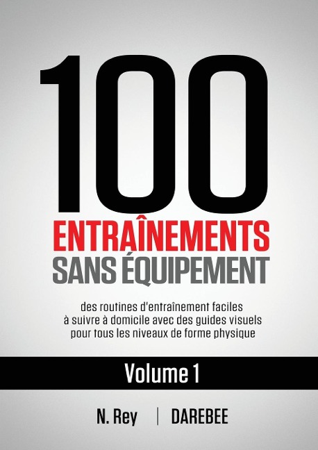 100 Entraînements Sans Équipement Vol. 1 - N. Rey