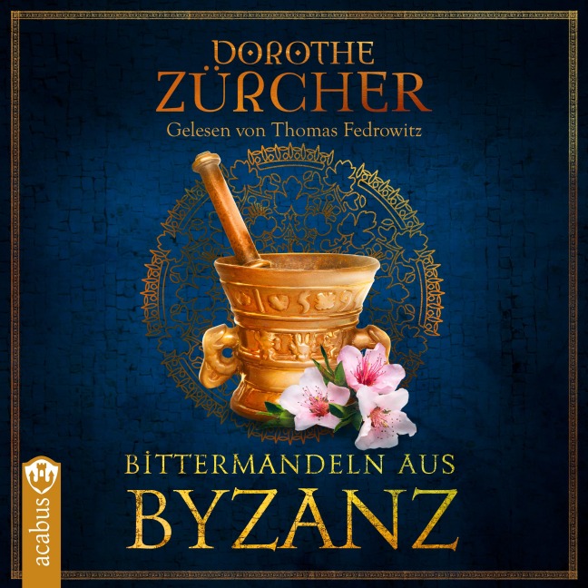 Bittermandeln aus Byzanz - Dorothe Zürcher