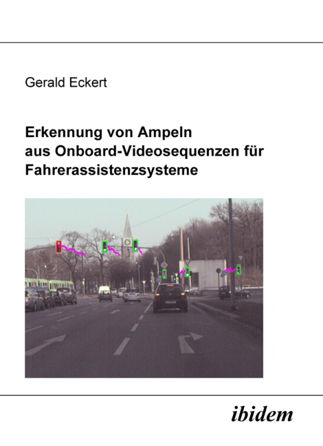 Erkennung von Ampeln aus Onboard-Videosequenzen für Fahrerassistenzsysteme - Gerald Eckert
