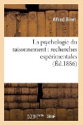 La Psychologie Du Raisonnement: Recherches Expérimentales (Éd.1886) - Alfred Binet