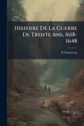 Cover-Bild zum Titel 'Histoire De La Guerre De Trente Ans, 1618-1648' von 'E. Charvã(c)Riat'