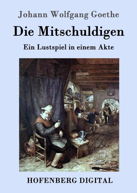 Die Mitschuldigen - Johann Wolfgang Goethe