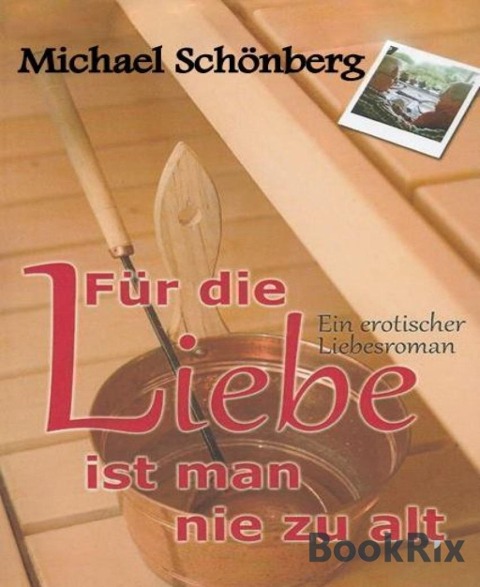 Für die Liebe ist man nie zu alt - Michael Schönberg