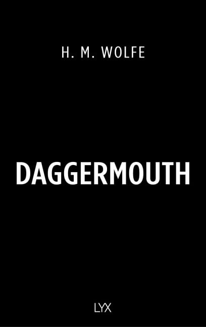 Daggermouth - H. M. Wolfe