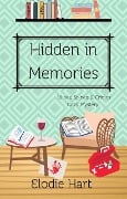 Hidden in Memories (Wines, Spines, & Crimes Book Club Cozy Mysteries, #4) - Elodie Hart