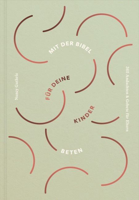 Mit der Bibel für deine Kinder beten - Nancy Guthrie