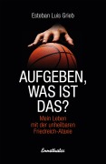 Cover-Bild zum Titel 'Aufgeben, was ist das?' von 'Esteban Luis Grieb'