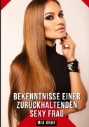 Cover-Bild zum Titel 'Bekenntnisse einer zurückhaltenden Sexy Frau' von 'Mia Graf'