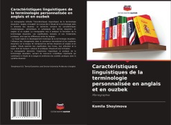Cover-Bild zum Titel 'Caractéristiques linguistiques de la terminologie personnalisée en anglais et en ouzbek' von 'Komila Shoyimova'