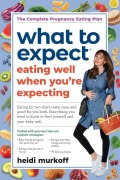 Cover-Bild zum Titel 'What to Expect: Eating Well When You're Expecting, 2nd Edition' von 'Heidi Murkoff'