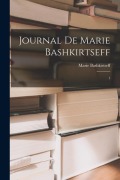 Cover-Bild zum Titel 'Journal de Marie Bashkirtseff: 1' von 'Marie Bashkirtseff'
