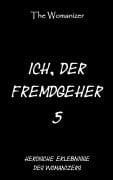 Cover-Bild zum Titel 'Ich, der Fremdgeher 5' von 'The Womanizer'