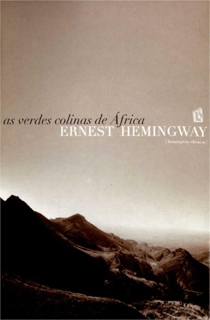 As Verdes Colinas de Africa [Green Hills of Africa] - Ernest Hemingway