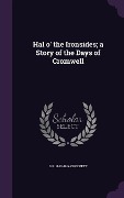Cover-Bild zum Titel 'Hal o' the Ironsides; a Story of the Days of Cromwell' von 'S. R. Crockett'