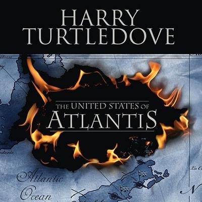 The United States of Atlantis: A Novel of Alternate History - Harry Turtledove