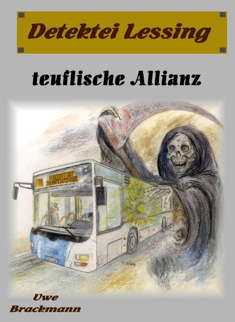 Teuflische Allianz. Detektei Lessing Kriminalserie, Band 23. Spannender Detektiv und Kriminalroman über Verbrechen, Mord, Intrigen und Verrat. - Uwe Brackmann