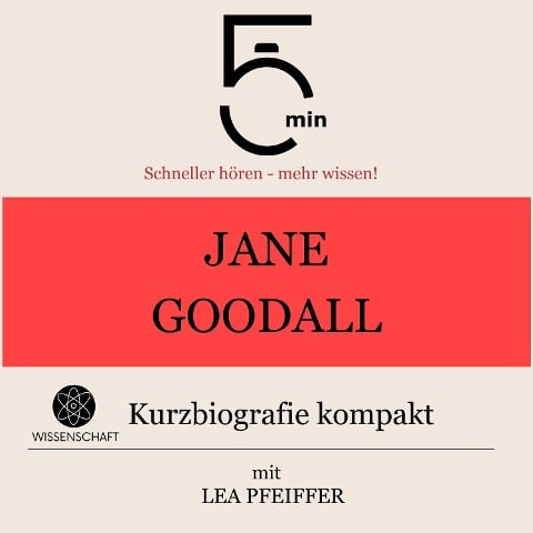 Jane Goodall: Kurzbiografie kompakt - Minuten, Minuten Biografien, Lea Pfeiffer