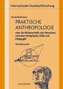 Cover-Bild zum Titel 'Praktische Anthropologie oder die Wissenschaft vom Menschen zwischen Metaphysik, Ethik und Pädagogik' von 'Ursula Reitemeyer'