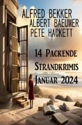 Cover-Bild zum Titel '14 Packende Strandkrimis Januar 2024' von 'Alfred Bekker, Albert Baeumer, Pete Hackett'