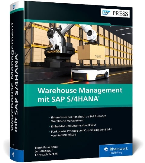 Warehouse Management mit SAP S/4HANA - Frank-Peter Bauer, Jens Kappauf, Christoph Persich