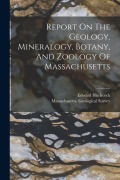 Cover-Bild zum Titel 'Report On The Geology, Mineralogy, Botany, And Zoology Of Massachusetts' von 'Massachusetts Geological Survey, Edward Hitchcock'