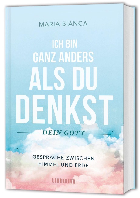 Ich bin ganz anders als du denkst - dein Gott - Maria Bianca