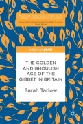 Cover-Bild zum Titel 'The Golden and Ghoulish Age of the Gibbet in Britain' von 'Sarah Tarlow'