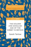 Cover-Bild zum Titel 'The Golden and Ghoulish Age of the Gibbet in Britain' von 'Sarah Tarlow'