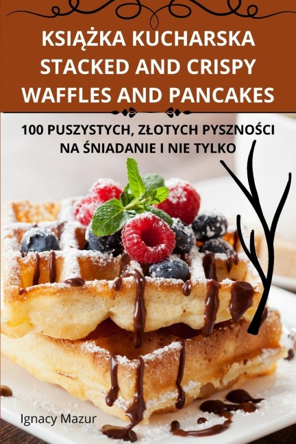 KSI¿¿KA KUCHARSKA STACKED AND CRISPY WAFFLES AND PANCAKES - Ignacy Mazur