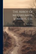 Cover-Bild zum Titel 'The Abbot Of Muchelnaye, Sonnets, Etc' von 'Henry Alford'