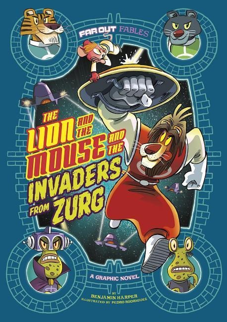 The Lion and the Mouse and the Invaders from Zurg: A Graphic Novel - Benjamin Harper