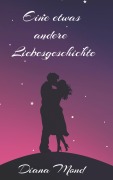 Cover-Bild zum Titel 'Eine etwas andere Liebesgeschichte' von 'Diana Mond'