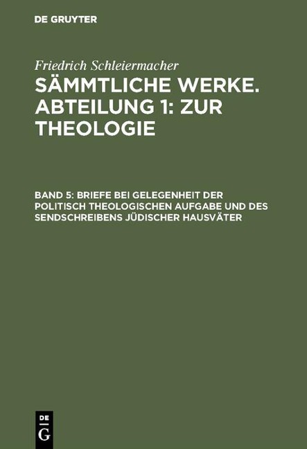 Briefe bei Gelegenheit der politisch theologischen Aufgabe und des Sendschreibens jüdischer Hausväter - Friedrich Schleiermacher