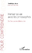 Cover-Bild zum Titel 'Penser sa vie avec les philosophes' von 'Dominique Josse'
