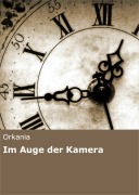 Cover-Bild zum Titel 'Im Auge der Kamera' von 'Orkania'