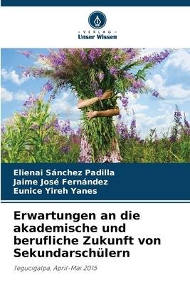 Erwartungen an die akademische und berufliche Zukunft von Sekundarschülern - Elienai Sánchez Padilla, Jaime José Fernández, Eunice Yireh Yanes