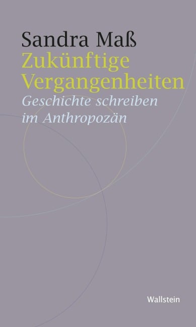 Zukünftige Vergangenheiten - Sandra Maß