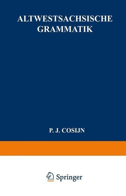 Altwestsächsische Grammatik - P. J. Cosijn