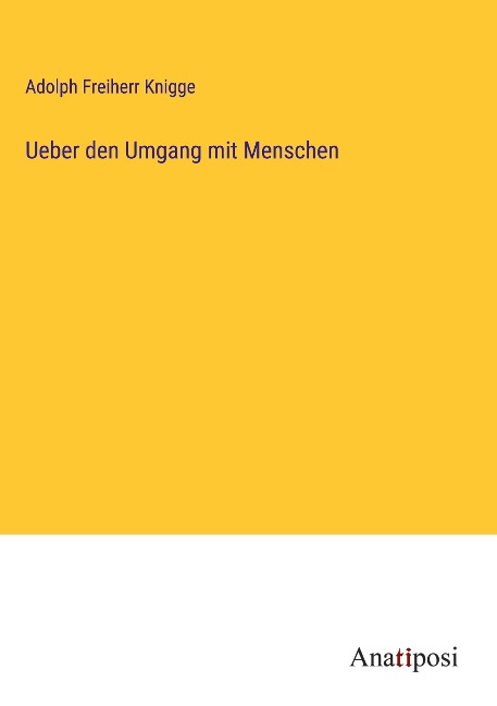 Ueber den Umgang mit Menschen - Adolph Freiherr Knigge
