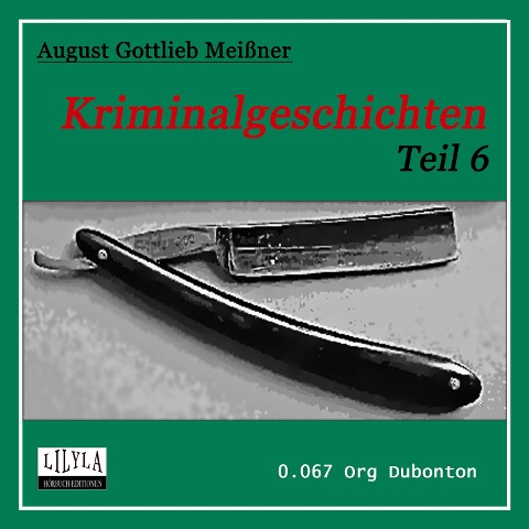 Kriminalgeschichten - Teil 6 - August Gottlieb Meißner