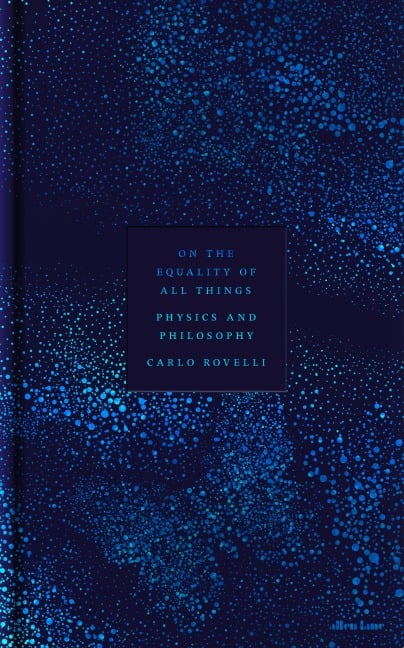 On the Equality of All Things - Carlo Rovelli