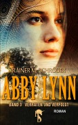 Cover-Bild zum Titel 'Abby Lynn - Verraten und Verfolgt' von 'Rainer M. Schröder'