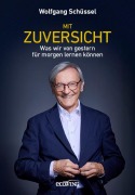 Cover-Bild zum Titel 'Mit Zuversicht' von 'Wolfgang Schüssel'