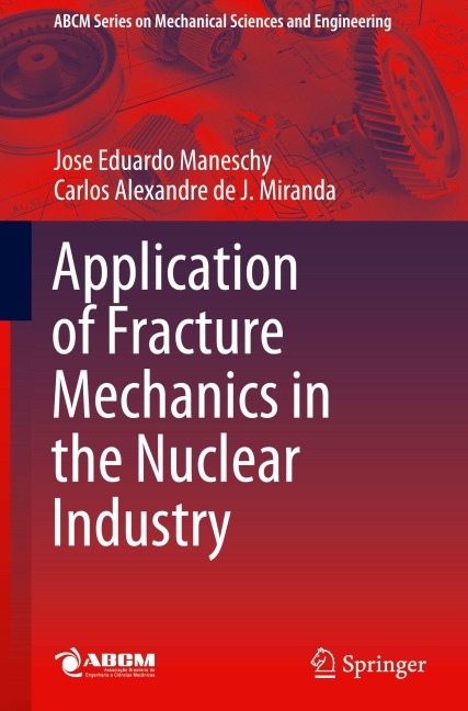 Application of Fracture Mechanics in the Nuclear Industry - Jose Eduardo Maneschy, Carlos Alexandre de J. Miranda