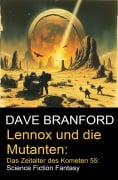 Lennox und die Mutanten: Das Zeitalter des Kometen 55: Science Fiction Fantasy - Dave Branford