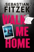Cover-Bild zum Titel 'Walk Me Home' von 'Sebastian Fitzek'