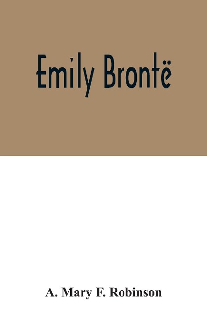 Emily Brontë - A. Mary F. Robinson