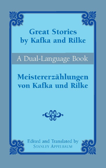 Great Stories by Kafka and Rilke/Meistererzählungen von Kafka und Rilke - Franz Kafka, Rainer Maria Rilke