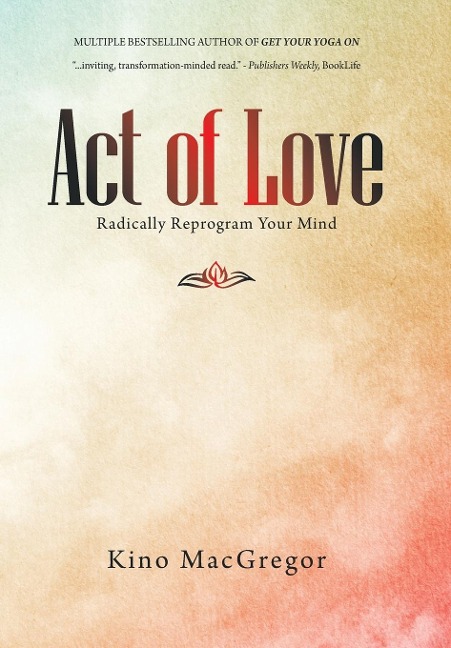 Act of Love - Kino Macgregor
